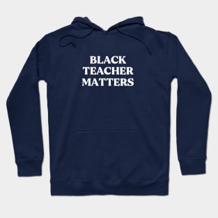 Black Teacher Matters Hoodie